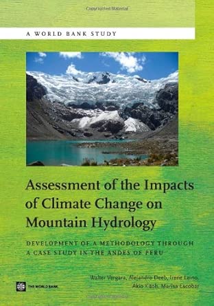 Assessment of the Impacts of Climate Change on Mountain Hydrology: Development of a Methodology Through a Case Study in the Andes of Peru Assessment of the Impacts of Climate Change on Mountain Hydrology: Development of a Methodology Through a Case Study in the Andes of Peru book cover