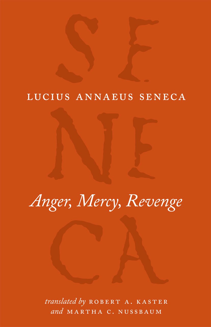 Anger, Mercy, Revenge (The Complete Works of Lucius Annaeus Seneca) Paperback – November 20, 2012