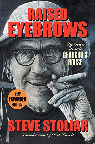 Raised Eyebrows - My Years Inside Groucho's House (Expanded Edition) by Steve Stoliar (28-Oct-201...