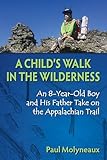 Child's Walk in the Wilderness: An 8-Year-Old Boy and His Father Take on the Appalachian Trail