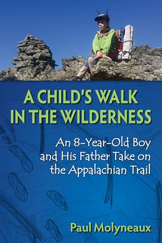 Child's Walk in the Wilderness: An 8-Year-Old Boy and His Father Take on the Appalachian Trail