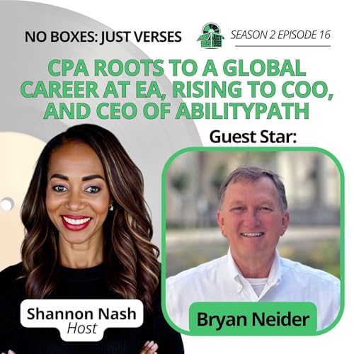 Bryan Neider on a Journey of Grit and Resilience from CPA Roots and Public Accounting to Building a Global Career at Electronic Arts, Rising to COO, and His Next Act as CEO of AbilityPath