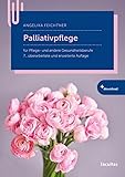 Palliativpflege: für Pflege- und andere Gesundheitsberufe