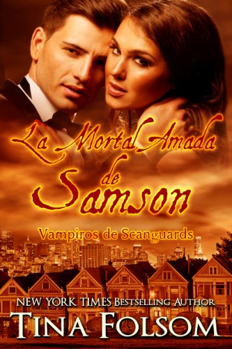 La Mortal Amada de Samson (Vampiros de Scanguards nº 1) (Spanish Edition) por [Tina Folsom, Gely Rivas]