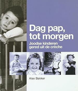 Paperback Dag pap tot morgen!: Joodse kinderen gered uit de creche (Dutch Edition) Book