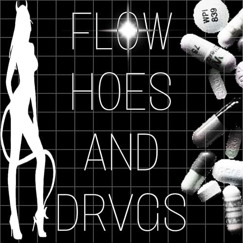 FLOW, HOES AND DRVGS [Explicit]