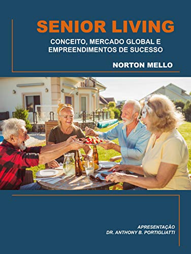 SENIOR LIVING: CONCEITO, MERCADO GLOBAL E EMPREENDIMENTOS DE SUCE...