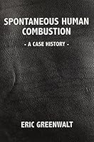 Spontaneous Human Combustion: A Case History 0978525701 Book Cover