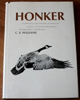 Hardcover Honker: For bird Lovers, Conservationists and Sportsmen Book