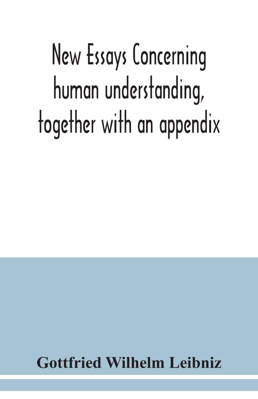 New essays concerning human understanding, together with an appendix