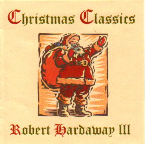 Christmas Classics by Robert Hardaway III
