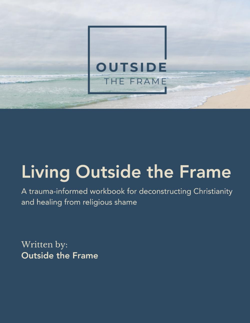Living Outside the Frame: A trauma-informed workbook for deconstructing Christianity and healing from religious shame