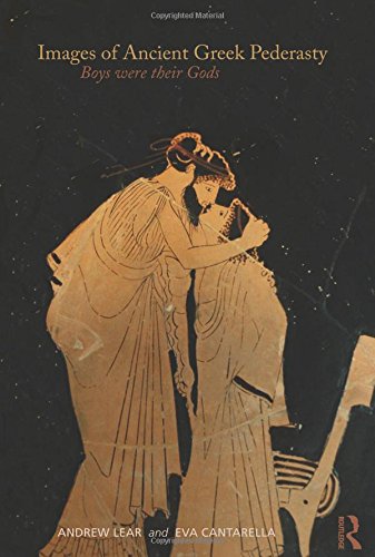 Images of Ancient Greek Pederasty: Boys Were Their Gods (Classical Studies)