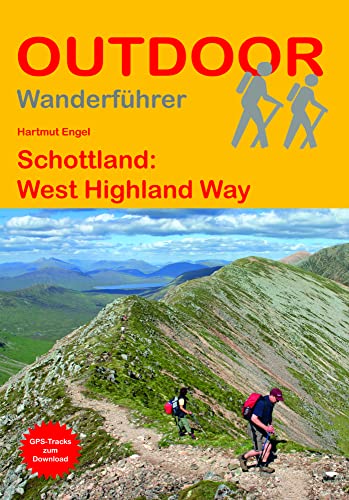 Schottland: West Highland Way: Unterwegs auf dem Fernwanderweg: Wanderrouten, Wegbeschreibung, Reise-Infos und GPS-Tracks für die Wanderung (Outdoor Wanderführer, Band 26)