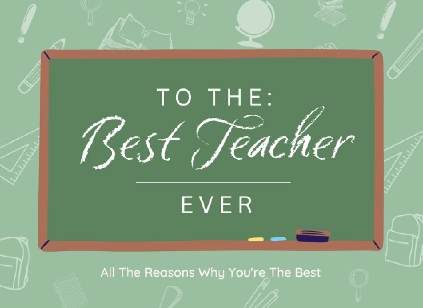 To The Best Teacher Ever - All The Reasons Why You're The Best