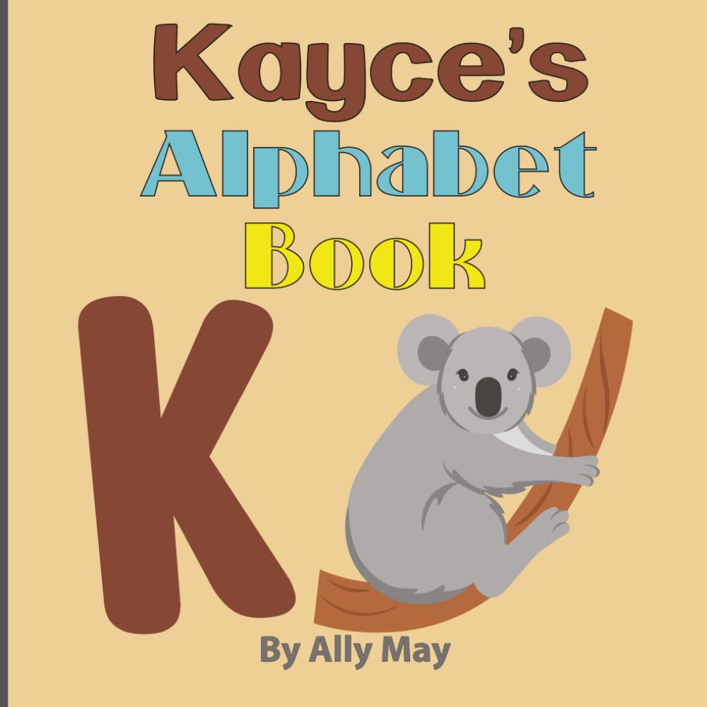 Kayce's Alphabet Book: A Children's Personalized Animal ABCs and 123s