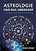 Astrologie und das Horoskop: Eine Einführung