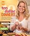 Ten Dollar Dinners: 140 Recipes & Tips to Elevate Simple, Fresh Meals Any Night of the Week