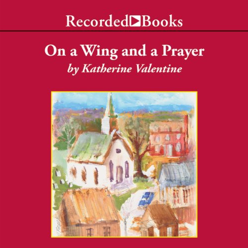 On a Wing and a Prayer by Katherine Valentine
