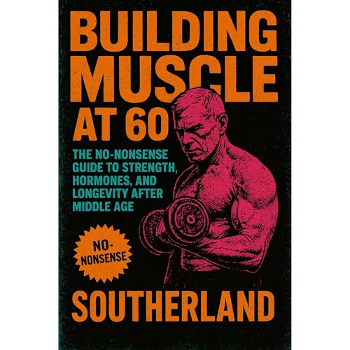 Building Muscle at 60 by Fitness Research Publishing Building Muscle at 60 by Fitness Research Publishing