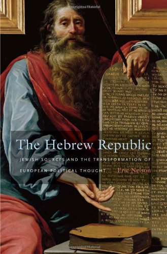  The Hebrew Republic – Jewish Sources and the Transformation of European Political Thought Francais PDF