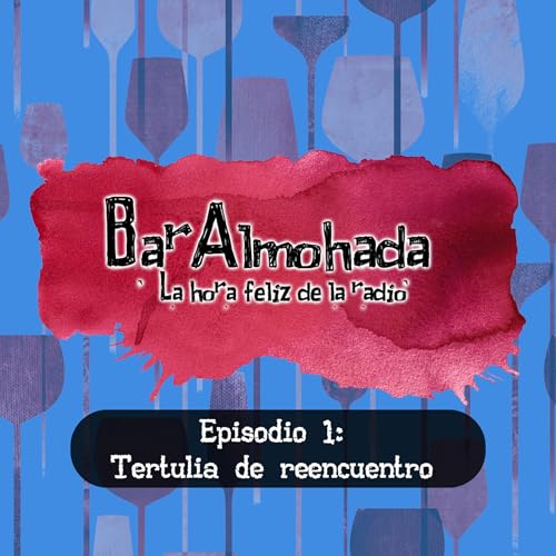 Ep. 1: Tertulia de reencuentro