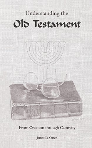  Understanding the Old Testament: From Creation Through Captivity (English Edition) Livre PDF Gratuit