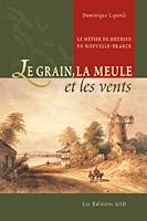 Le grain, la meule et les vents (French Edition) 2922668193 Book Cover
