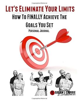 Paperback Let's Eliminate Your Limits Personal Journal: How to FINALLY Achieve the Goals You Set Book