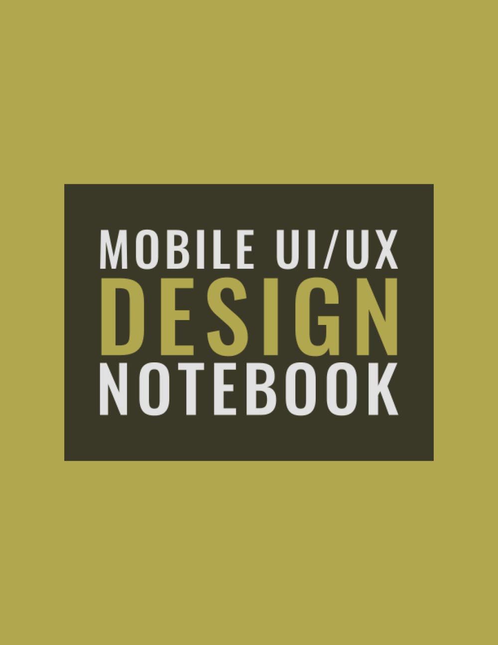 Mobile Ux/Ui Design Notebook: Responsive Mobile UX/UI Design Wireframe Sketchbook - Dot Grid - Prototype Your Apps Projects With Mockups - User ... Design - ( App Developers & Designers Gift )