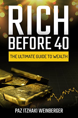 Rich Before 40: The Ultimate Guide to Wealth