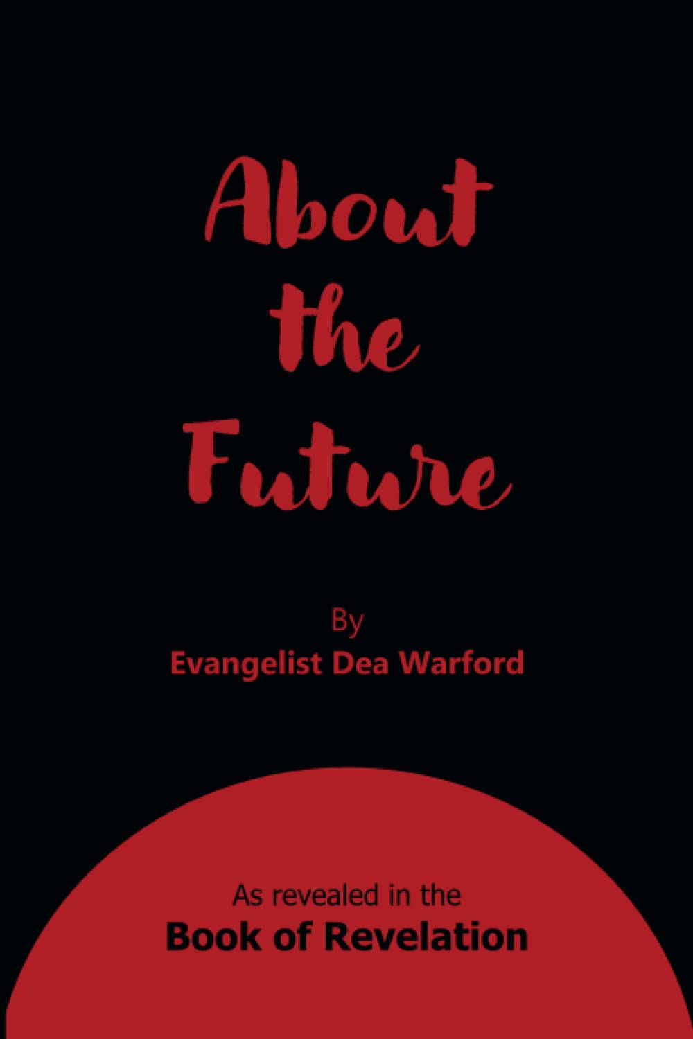 About the Future: As revealed in the Book of Revelation