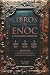 Los Libros de Enoc: Colecci&Atilde;&sup3;n Completa Con 1 Enoc, 2 Enoc, 3 Enoc, Ilustraciones Originales y Textos Ap&Atilde;&sup3;crifos Adicionales (Ilustrado) (Spanish Edition)