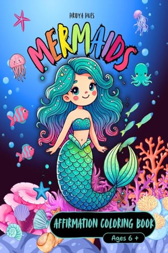 Mermaids - Positive Affirmation Colouring Book: For kids ages 6 t...