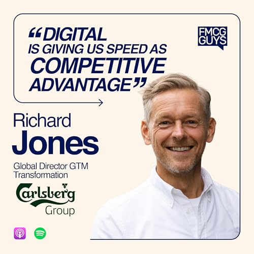 313. Richard Jones, Global GTM Director at Carlsberg: eCom in FMCG, eB2B, Digitalizing Routes to Market, Leading in Crisis, Micro-Customer Centricity, Adapting to Behaviour Changes