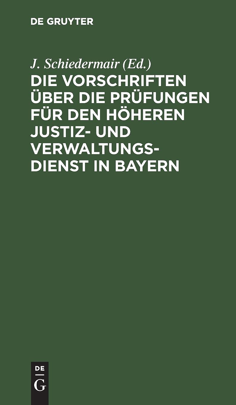Die Vorschriften Über Die Prüfungen Für Den Höheren Justiz Und Verwaltungsdienst in Bayern: Und Die Vorschriften Über Die ... Die Studienpläne (German Edition)