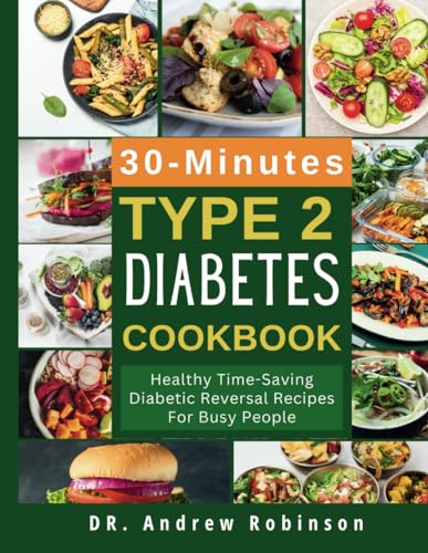 30-Minute Type 2 Diabetes Cookbook: Healthy Time-Saving Diabetic Reversal Recipes For Busy People