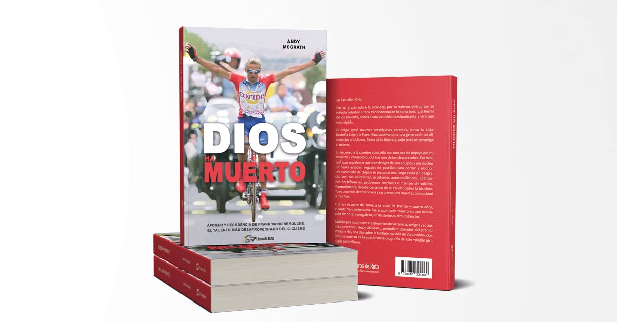 Dios ha muerto: Apogeo y decadencia de Frank Vandenbroucke, el talento más desaprovechado del ciclismo (SIN COLECCION)