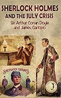 Sherlock Holmes and the July Crisis - A Lost Novel 0994247206 Book Cover