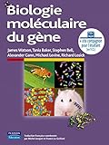  BIOLOGIE MOLECULAIRE DU GENE + SITE COMPAGNON ETUDIANT 6E ED