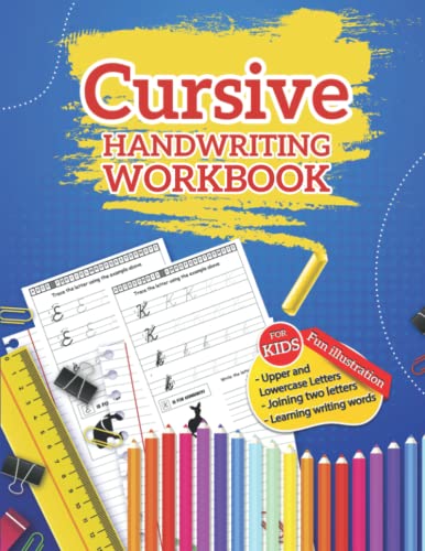 CURSIVE HANDWRITING WORKBOOK FOR KIDS: Upper and Lowercase Letters, Joining two letters, Learning writing words: Practice handwriting with the letters ... and basic words with fun illustrations.