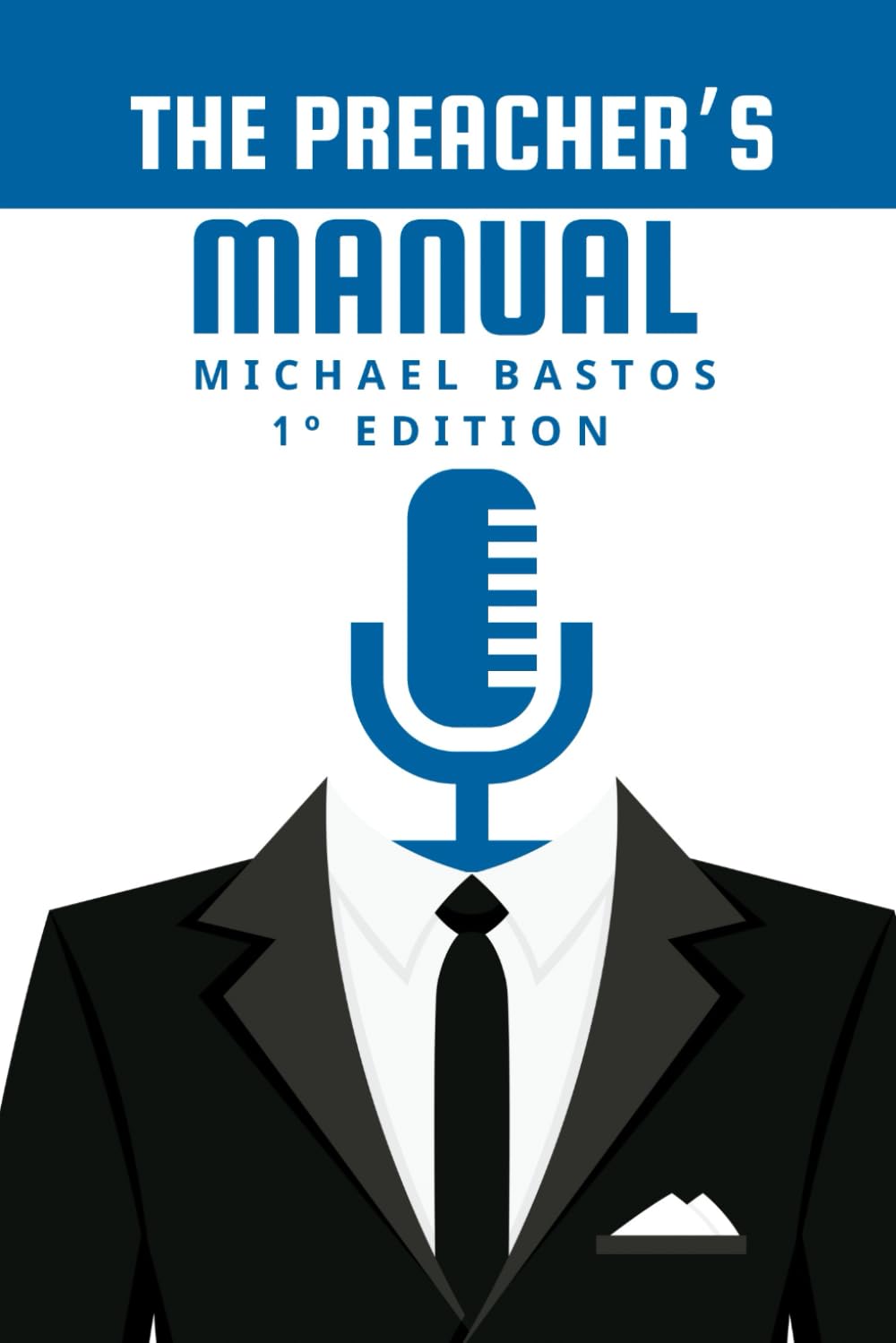THE PREACHER'S MANUAL: How to Prepare Sermons and Outlines