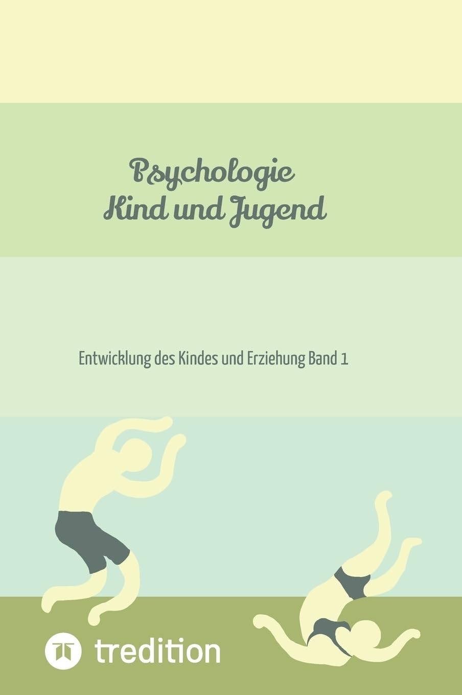 Psychologie Kind und Jugend Teil 1: Entwicklung des Kindes und Erziehung Band 1 (Selbststudium mit 53 Lerneinheiten zum Kinder- und Jugend Pädagoge/-in)