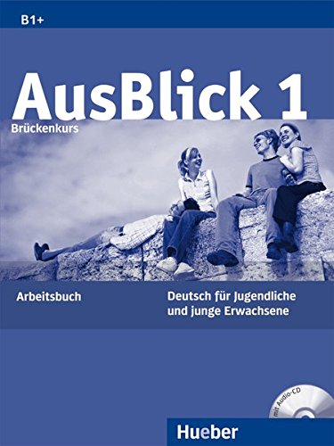 AusBlick 1 Brückenkurs: Deutsch für Jugendliche und junge Erwachsene.Deutsch als Fremdsprache / Ar AusBlick 1 Brückenkurs: Deutsch für Jugendliche und junge Erwachsene.Deutsch als Fremdsprache / Ar