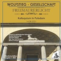 Freimaurerische Inhalte des Neuen Gartens in Potsdam (Teil I) - Kolloquium in Potsdam am 14.08.2021: Freimaurerlicht: Heft der Wolfstieg-Gesellschaft e. V.