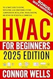 HVAC for Beginners: The Ultimate Guide to Heating, Ventilation, and Air Conditioning Systems | Comprehensive Installation, Troubleshooting, and Repair for Residential & Commercial