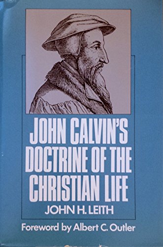 John Calvin's Doctrine of the Christian Life 0664213308 Book Cover