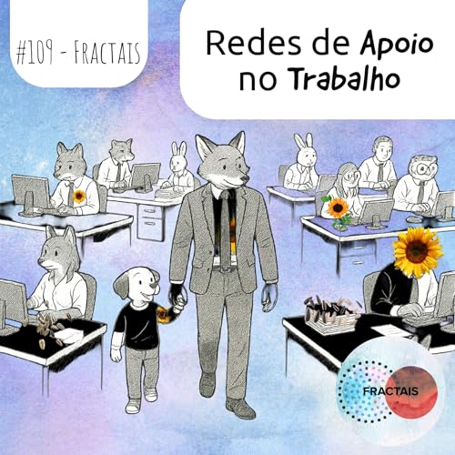 Famílias Atípicas e Redes de Apoio no Trabalho