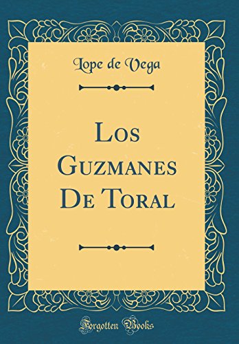 Los Guzmanes De Toral (Classic Reprint)