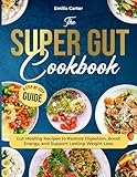 THE SUPER GUT COOKBOOK: A Step-by-Step Guide with Gut-Healing Recipes to Restore Digestion, Boost Energy, and Support Lasting Weight Loss